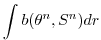 $\displaystyle \int b(\theta^{n},S^{n}) dr$