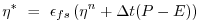 $\displaystyle \eta^* ~ = ~ \epsilon_{fs} \left( \eta^{n} + \Delta t (P-E) \right)$