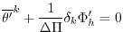 $\displaystyle \overline{\theta'}^k + \frac{1}{\Delta \Pi} \delta_k \Phi_h' = 0$