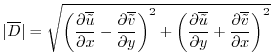 $\displaystyle \vert\overline{D}\vert=\sqrt{\left({\frac{\partial{\overline{{\ti...
...{\partial{y}}}+{\frac{\partial{\overline{{\tilde v}} }}{\partial{x}}}\right)^2}$