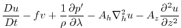 $\displaystyle \frac{Du}{Dt} - fv +
\frac{1}{\rho}\frac{\partial p^{\prime}}{\...
...ial \lambda} -
A_{h}\nabla_{h}^2u - A_{z}\frac{\partial^{2}u}{\partial z^{2}}$