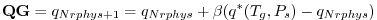 $\displaystyle {\bf QG} = q_{Nrphys+1} = q_{Nrphys} + \beta(q^*(T_g,P_s) - q_{Nrphys})
$