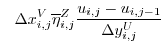 $\displaystyle \phantom{+} \Delta{x}_{i,j}^{V}\overline{\eta}^{Z}_{i,j} \frac{u_{i,j}-u_{i,j-1}}{\Delta{y}_{i,j}^{U}}$