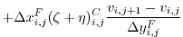 $\displaystyle + \Delta{x}_{i,j}^{F}(\zeta + \eta)^{C}_{i,j} \frac{v_{i,j+1}-v_{i,j}}{\Delta{y}_{i,j}^{F}}$