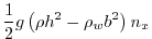 $\displaystyle \frac{1}{2}g \left(\rho h^2 - \rho_w b^2\right)n_x$