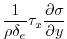 $\displaystyle \frac{1}{\rho\delta_e} \tau_x\frac{\partial \sigma}{\partial y}$