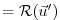 $\displaystyle = \mathcal{R}(\vec{u}')$