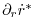 $ \partial_r \dot{r}^* $