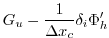 $\displaystyle G_u - \frac{1}{\Delta x_c} \delta_i \Phi_h'$