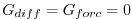 $ G_{diff}=G_{forc}=0$