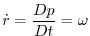 $\displaystyle \dot{r}=\frac{Dp}{Dt}=\omega$