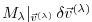 $ M_{\lambda}\vert _{\vec{v}^{(\lambda)}} \, \delta \vec{v}^{(\lambda)} $
