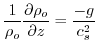 $\displaystyle \frac{1}{\rho _{o}}\frac{\partial \rho _{o}}{\partial z}=\frac{-g}{c_{s}^{2}}$
