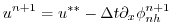 $\displaystyle u^{n+1} = u^{**} - \Delta t \partial_x \phi_{nh}^{n+1}$