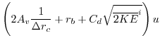 $\displaystyle \left(
2 A_v \frac{1}{\Delta r_c}
+ r_b
+ C_d \sqrt{ \overline{2 KE}^i }
\right) u$