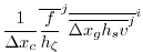 $\displaystyle \frac{1}{\Delta x_c}
\overline{ \frac{f}{h_\zeta} }^j \overline{ \overline{ \Delta x_g h_s v }^j }^i$