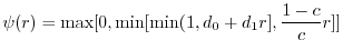 $\displaystyle \psi(r) = \max[0, \min[\min(1,d_0+d_1r],\frac{1-c}{c}r ]]$