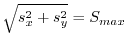 $ \sqrt{s_x^2 + s_y^2} =
S_{max}$