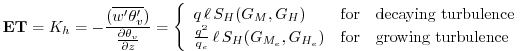 $\displaystyle {\bf ET} = K_h = -\frac{( \overline{w^{\prime}\theta_v^{\prime}})...
...\ell \, S_{H}(G_{M_e},G_{H_e}) & \mbox{growing turbulence} \end{array} \right.
$