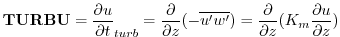 $\displaystyle {\bf TURBU} = {\frac{\partial u}{\partial t}}_{turb} = {\frac{\pa...
...me}})}
= {\frac{\partial }{\partial z} }{(K_m \frac{\partial u}{\partial z})}
$