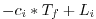 $\displaystyle -c_{i}*T_f + L_i$