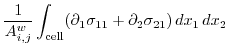 $\displaystyle \frac{1}{A_{i,j}^w} \int_{\mathrm{cell}}(\partial_1\sigma_{11}+\partial_2\sigma_{21})\,dx_1\,dx_2$