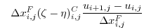 $\displaystyle \phantom{+} \Delta{x}_{i,j}^{F}(\zeta - \eta)^{C}_{i,j} \frac{u_{i+1,j}-u_{i,j}}{\Delta{x}_{i,j}^{F}}$