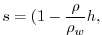 $\displaystyle s = (1-\frac{\rho}{\rho_w} h,$