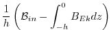$\displaystyle \frac{1}{h}\left( \mathcal{B}_{in} - \int_{-h}^0B_{Ek}dz \right)$