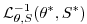 $\displaystyle {\cal L}^{-1}_{\theta,S} (\theta^*,S^*)$