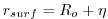 $ r_{surf}=R_o+\eta$