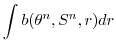 $\displaystyle \int b(\theta^{n},S^{n},r) dr$