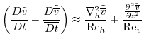 $\displaystyle \left({\overline{\frac{D{{\tilde v}}}{Dt} }}-{\frac{\overline{D}{...
...frac{{\frac{\partial^2{{\tilde {\overline{v}}}}}{{\partial{z}}^2}}}{{\rm Re}_v}$