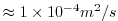 $ \approx1\times10^{-4} m^2/s$