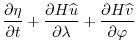 $\displaystyle \frac{\partial \eta}{\partial t} + \frac{\partial H \widehat{u}}{\partial \lambda} +
\frac{\partial H \widehat{v}}{\partial \varphi}$