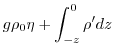 $\displaystyle g\rho_{0} \eta + \int^{0}_{-z}\rho^{\prime} dz$