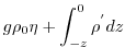 $\displaystyle g\rho_{0} \eta + \int^{0}_{-z}\rho^{'} dz$