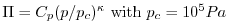 $ \Pi = C_p (p/p_c)^\kappa ~{\rm with}~ p_c = 10^5 Pa$