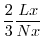 $\displaystyle \frac{2}{3} \frac{Lx}{Nx} \;\;$