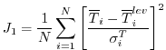 $\displaystyle J_1=\frac{1}{N}\sum_{i=1}^N \left[ \frac{\overline{T}_i-\overline{T}_i^{lev}}{\sigma_i^T}\right]^2$