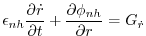 $\displaystyle \epsilon _{nh}\frac{\partial \dot{r}}{\partial t}+\frac{\partial \phi _{nh}}{ \partial r}=G_{\dot{r}}$