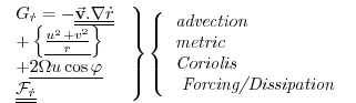 $\displaystyle \left. \begin{tabular}{l} $G_{\dot{r}}=-\underline{\underline{\ve...
... \\ \textit{Coriolis} \\ \textit{\ Forcing/Dissipation} \end{tabular} \ \right.$