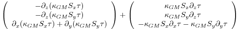 $\displaystyle \left( \begin{array}{c}
- \partial_z ( \kappa_{GM} S_x \tau) \\
...
..._{GM} S_x \partial_x \tau - \kappa_{GM} S_y \partial_y \tau
\end{array} \right)$