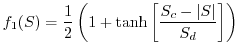 $\displaystyle f_1(S) = \frac{1}{2} \left( 1+\tanh \left[ \frac{S_c - \vert S\vert}{S_d} \right] \right)$