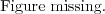 \begin{figure}\begin{center}
Figure missing.
\end{center}
\end{figure}