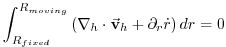 $\displaystyle \int_{R_{fixed}}^{R_{moving}}\left( \mathbf{\nabla }_{h}\cdot \vec{\mathbf{v} }_{h}+\partial _{r}\dot{r}\right) dr=0$