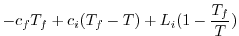 $\displaystyle - c_f T_f + c_i (T_f-T)+ L_{i}(1-\frac{T_f}{T})$