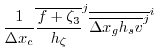 $\displaystyle \frac{1}{\Delta x_c}
\overline{ \frac{f + \zeta_3}{h_\zeta} }^j \overline{ \overline{ \Delta x_g h_s v }^j }^i$