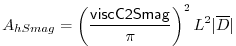 $\displaystyle A_{hSmag} = \left(\frac{{\sf viscC2Smag}}{\pi}\right)^2L^2\vert\overline{D}\vert$