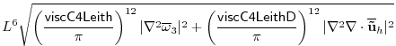 $\displaystyle L^6\sqrt{\left(\frac{{\sf viscC4Leith}}{\pi}\right)^{12}
\vert\n...
...\pi}\right)^{12}
\vert\nabla^2 \nabla\cdot \overline{\bf {\tilde u}}_h\vert^2}$